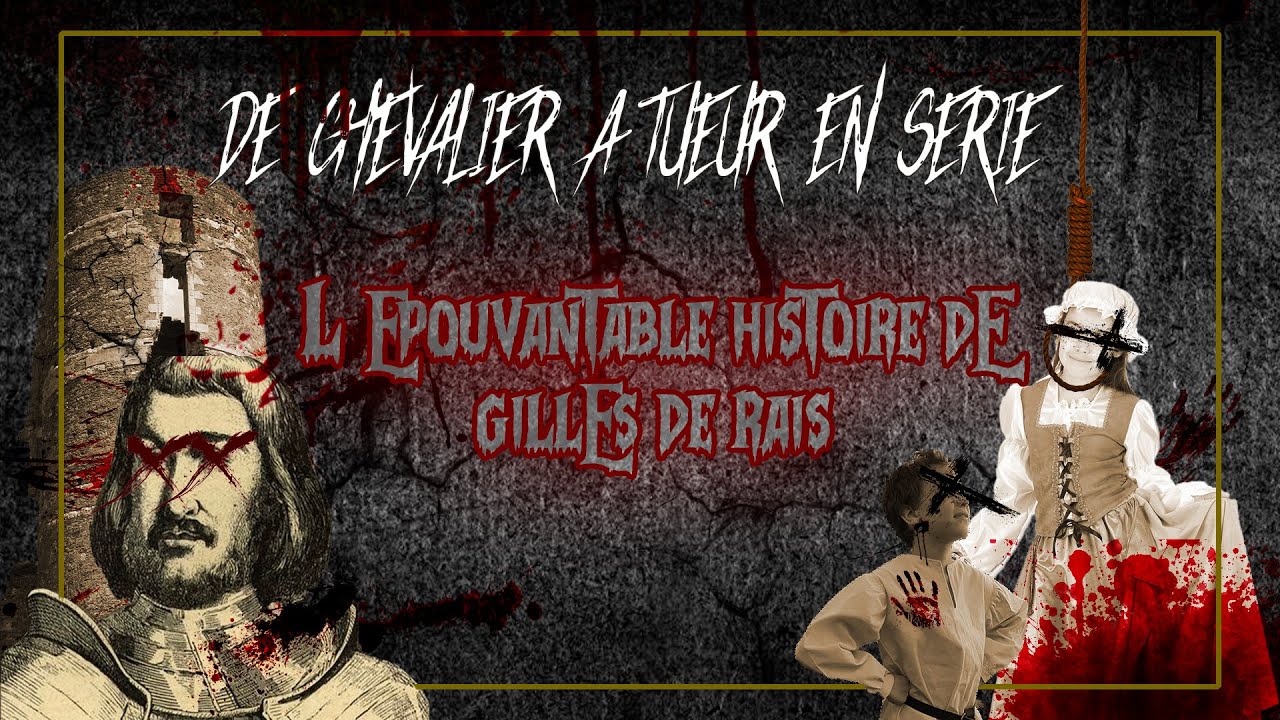 De Chevalier à Tueur en série, l'Épouvantable Histoire de Gilles de Rais