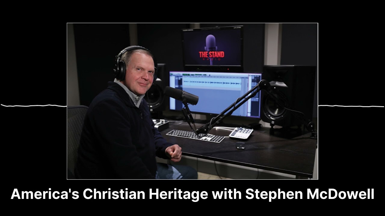Americas Christian Heritage with Stephen McDowell