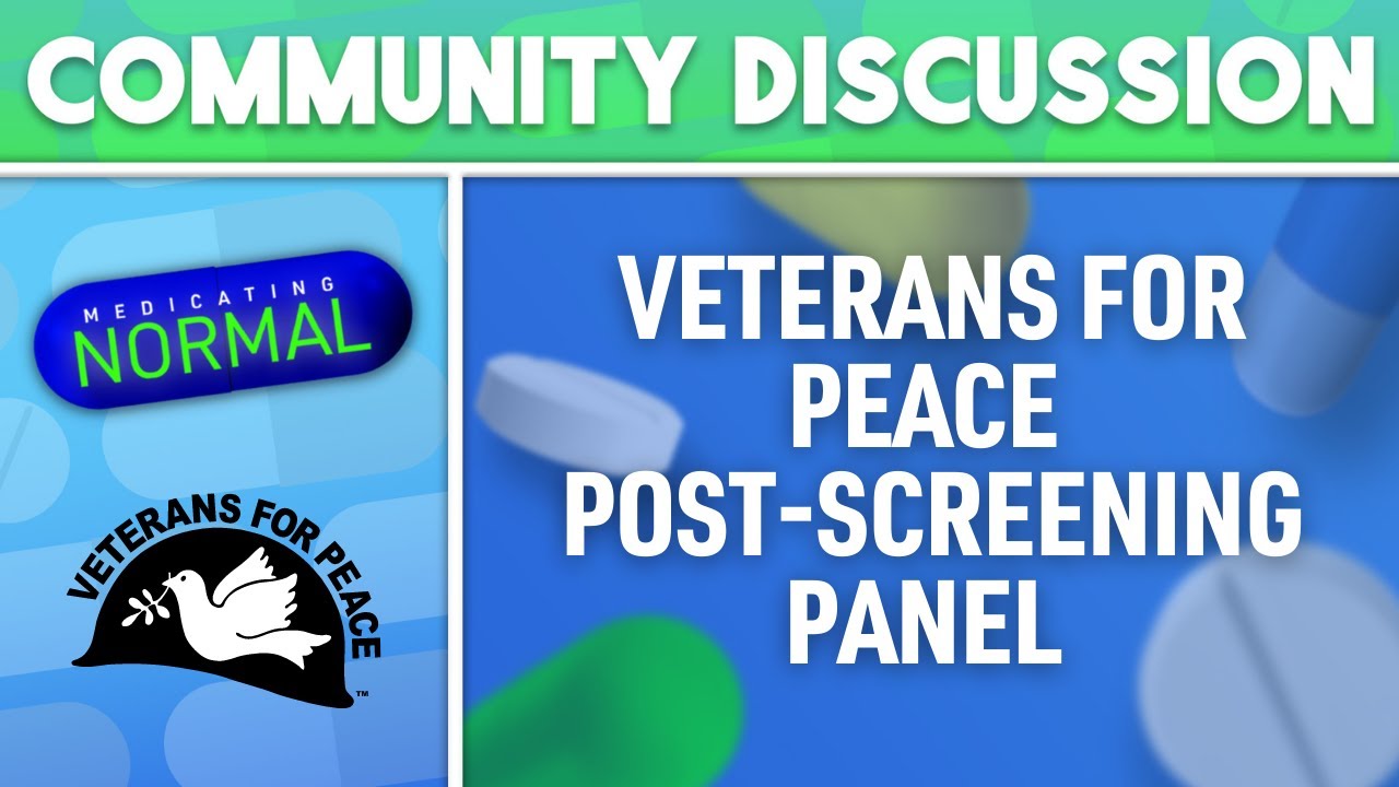 Veterans For Peace & Medicating Normal: War, Trauma & the Treatment Thereafter
