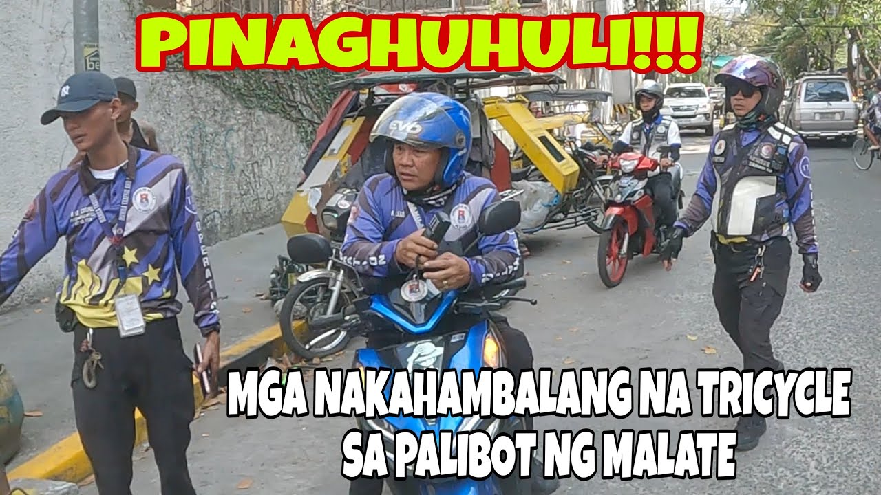 PINAGHUHULI!!! MGA TRICYCLE NA NAKAHAMBALANG SA PALIBOT NG MALATE!!!