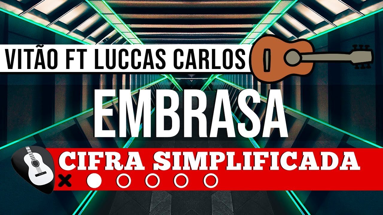 CIFRA EMBRASA VITÃO FT. LUCCAS CARLOS• PARA VIOLÃO - ZAP(31)9 9244 8620 PARA AULAS ONLINE AO VIVO