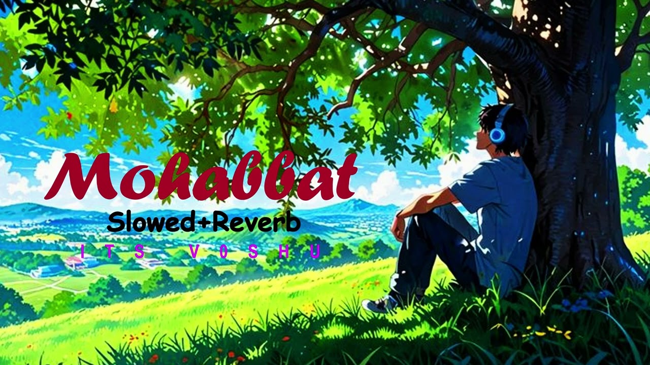 mohabbat❤️ | lofi new song | romantic song | song | its v0shu