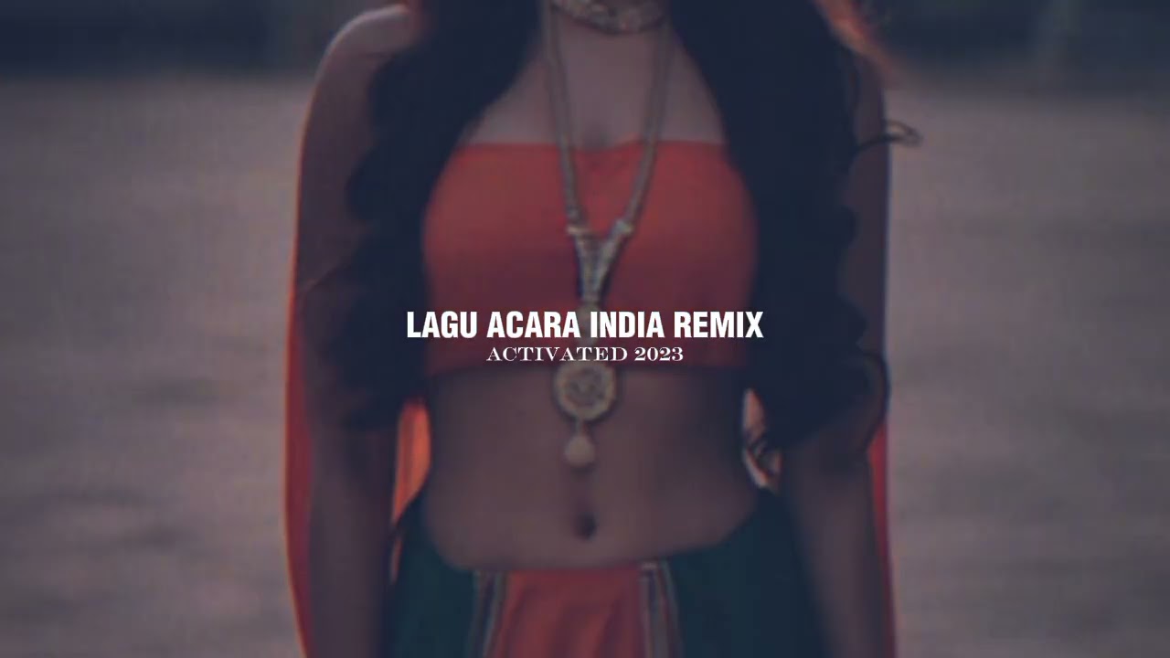 Lagu acara india remix ( 2023 )