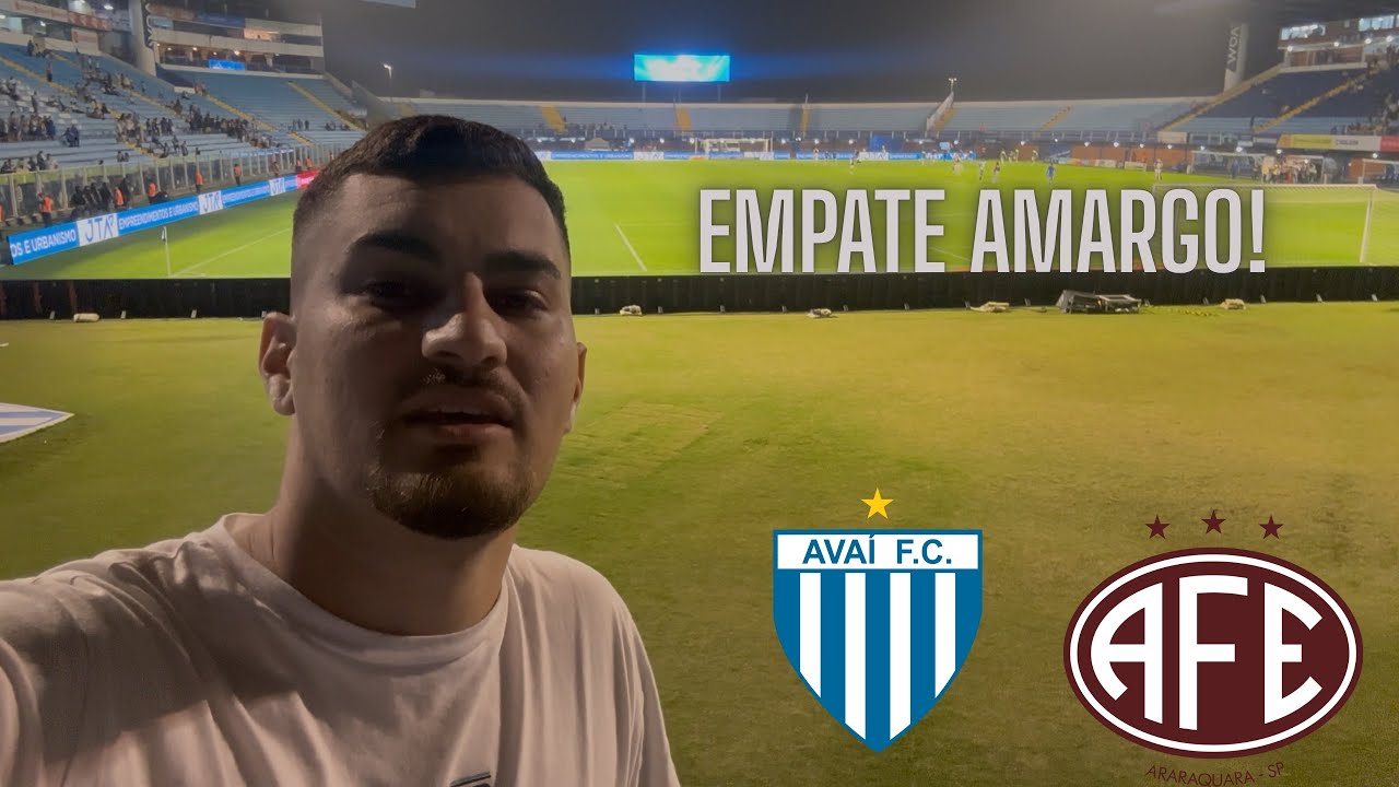 EMPATE AMARGO! AVAI VS FERROVIÁRIA- SÉRIE B - 27º RODADA