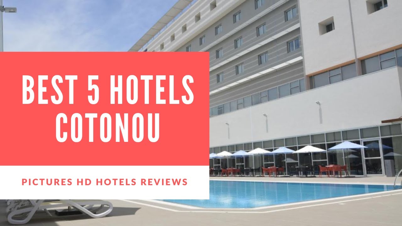 Top 5 Best Hotels in Cotonou, Benin - sorted by Rating Guests