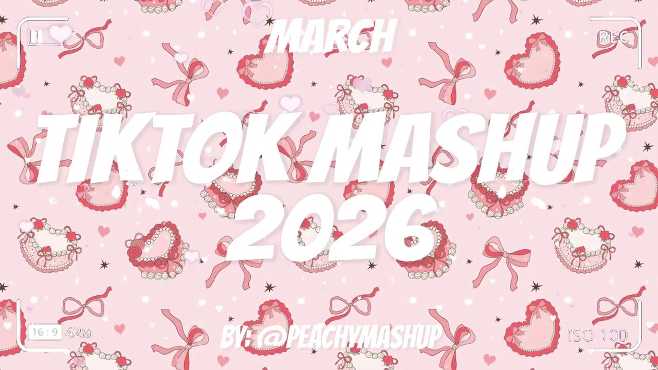 TikTok Mashup March 🩵2026🩵 (Not Clean)