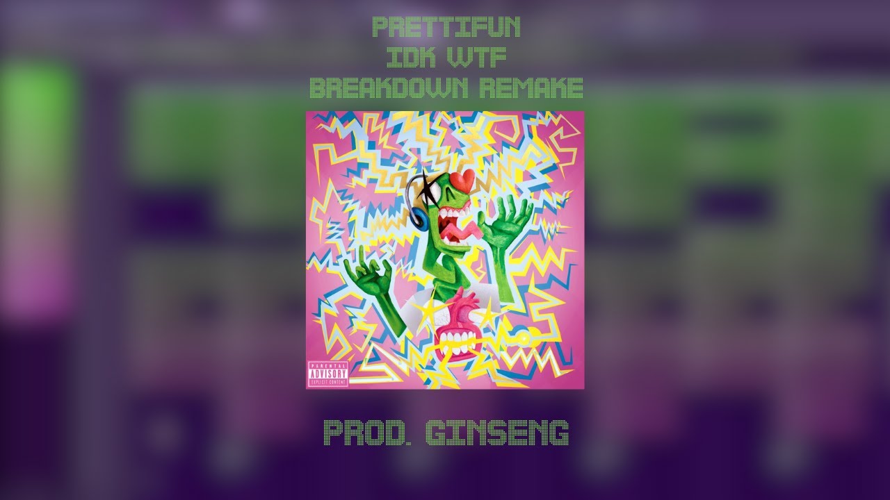 Prettifun - Idk Wtf Breakdown Remake (reprod. gx)