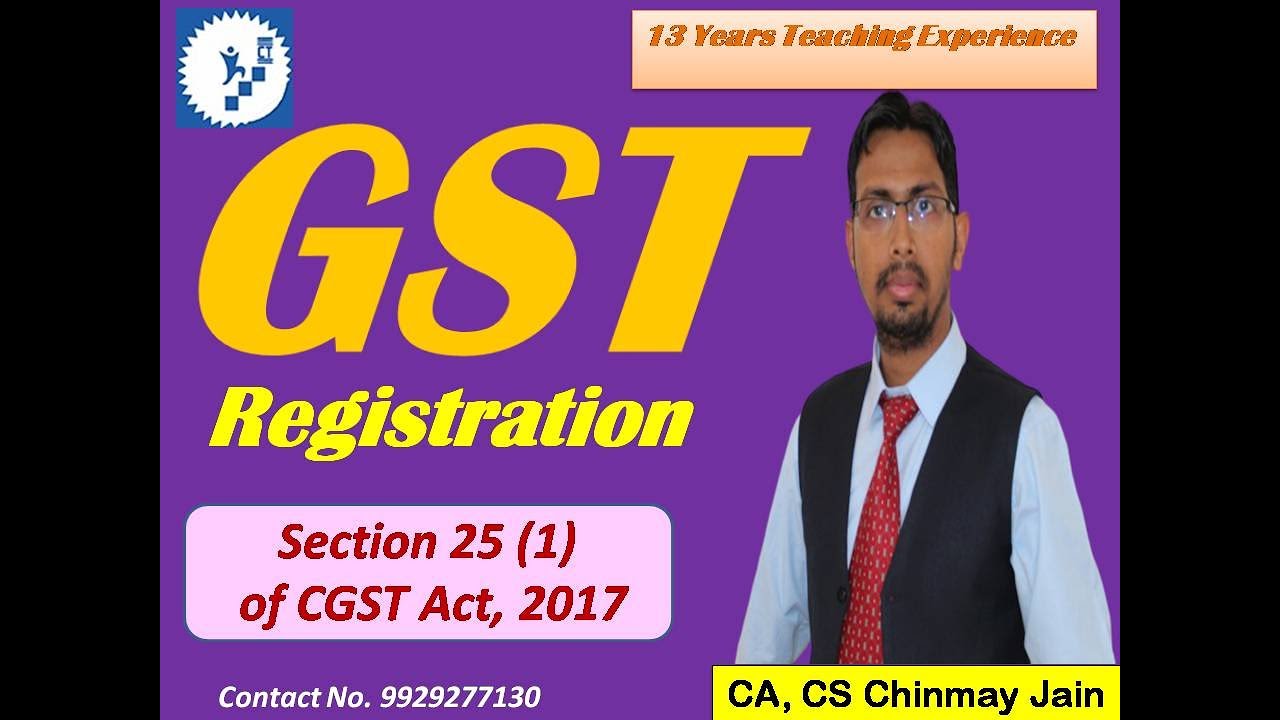 GST || Lecture 43 || Section 25 (1) of CGST Act, 2017 || Registration