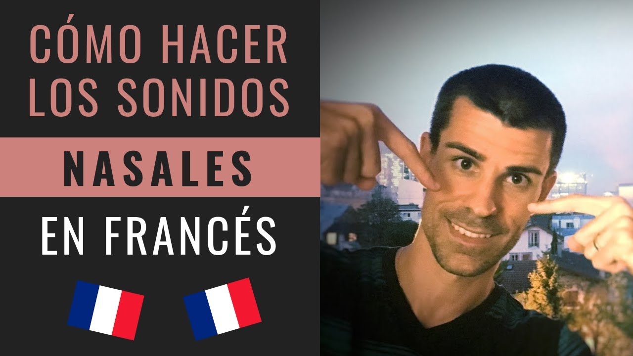 ¿CÓMO PRONUNCIAR LAS VOCALES NASALES EN FRANCÉS? Método para Hablar Francés Fácil