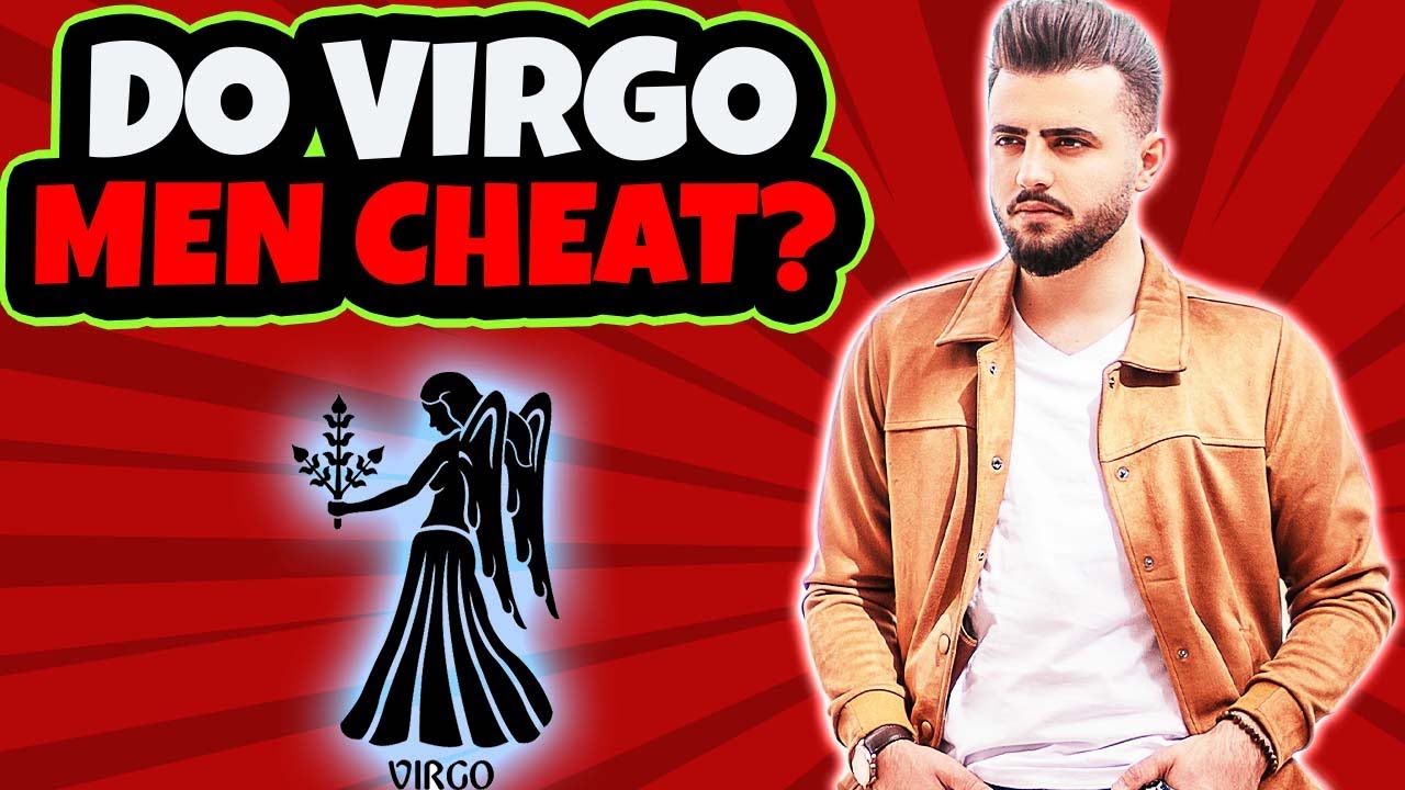 Does a Virgo Man Cheat? Things You NEED To Know When Dating a Virgo