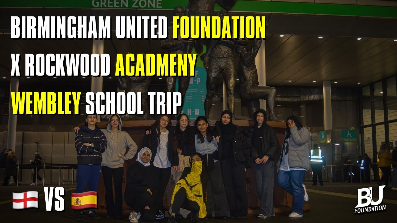 Birmingham United Foundation X Rockwood Academy - Wembley Trip - England Lionesses Vs Spain