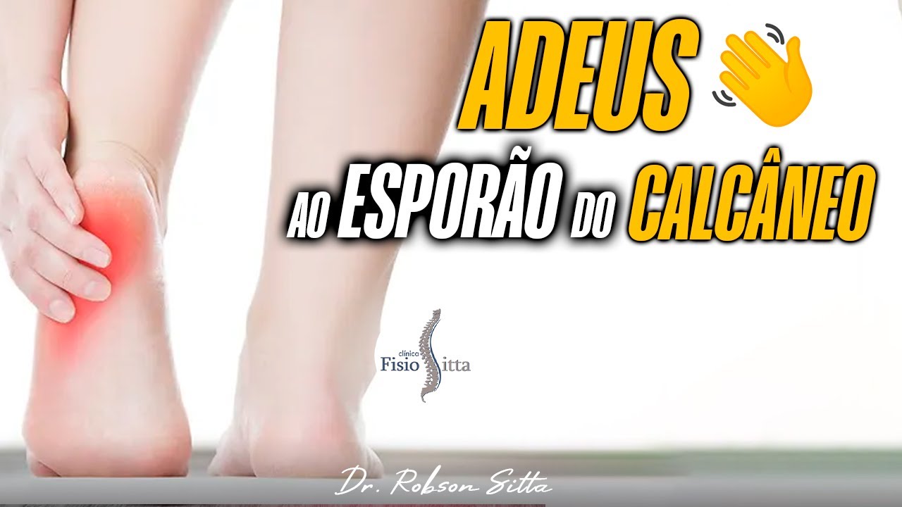 ADEUS A DOR NO CALCANHAR! TRATAMENTO e EXERCÍCIOS ESPORÃO de CALCÂNEO - Fisioterapia Dr.Robson Sitta