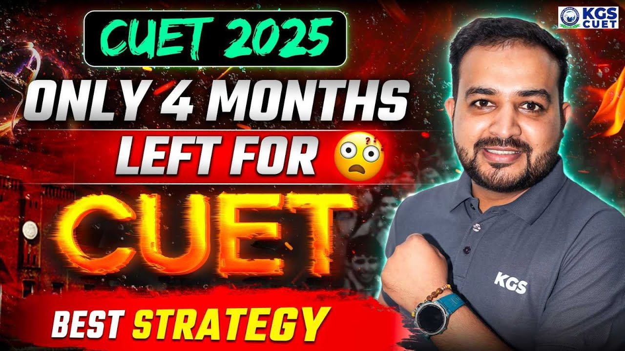 Crack CUET 2025 in 4 Months | Best Strategy for CUET 2025 Exams | How to crack CUET 2025 | KGS CUET!