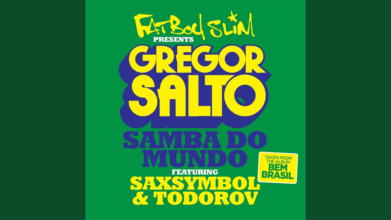 Samba Do Mundo (Fatboy Slim Presents Gregor Salto)