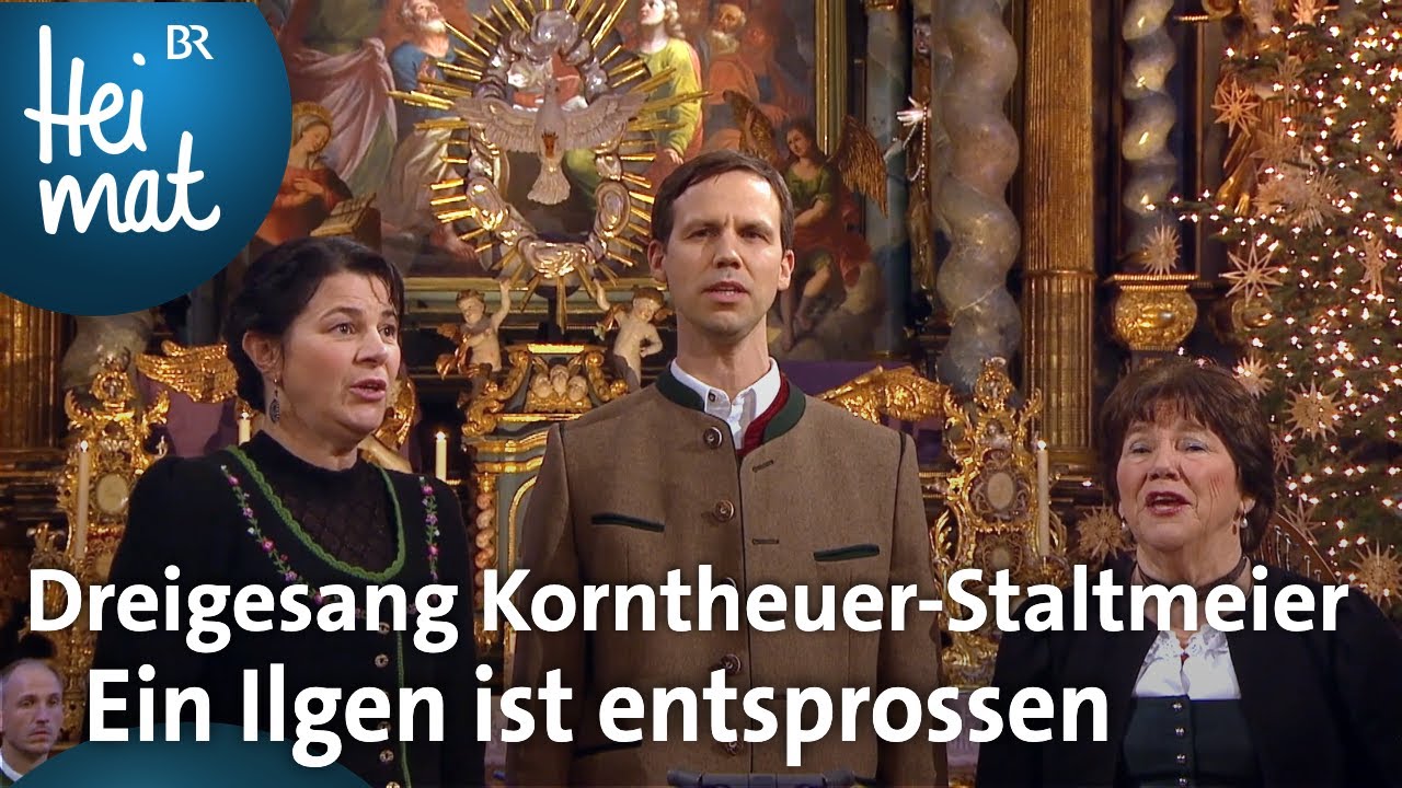 Dreigesang Korntheuer-Staltmeier: Ein Ilgen ist entsprossen | Adventsingen | BR Heimat - Volksmusik