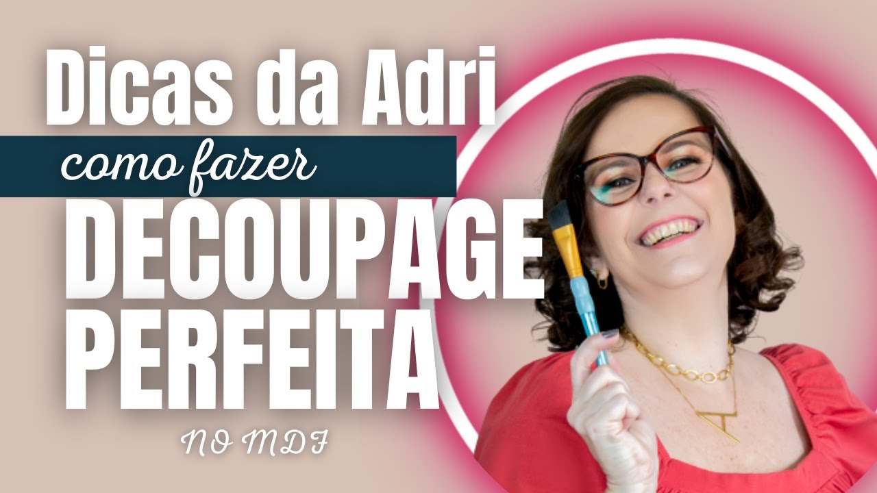Dicas da Adri - como fazer a DECOUPAGE DE GUARDANAPO PERFEITA