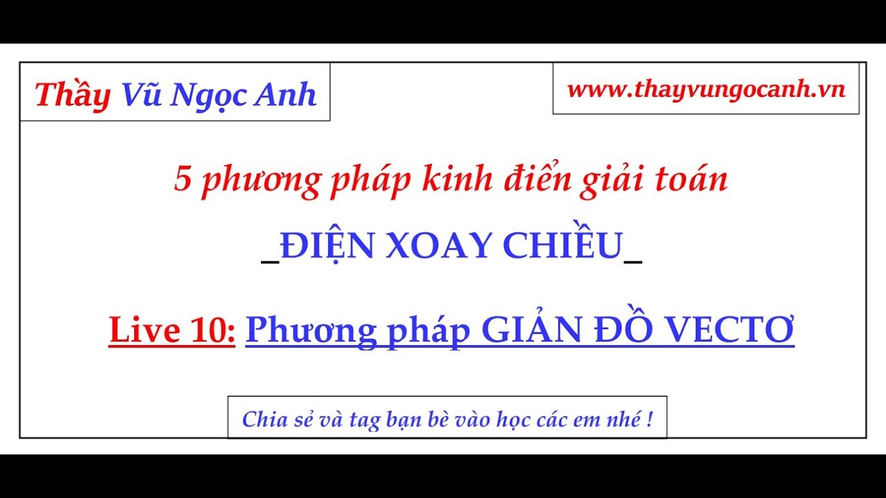 Live 10 - Phương pháp giải nhanh Điện Xoay Chiều - Giản đồ vectơ - Thầy Vũ Ngọc Anh