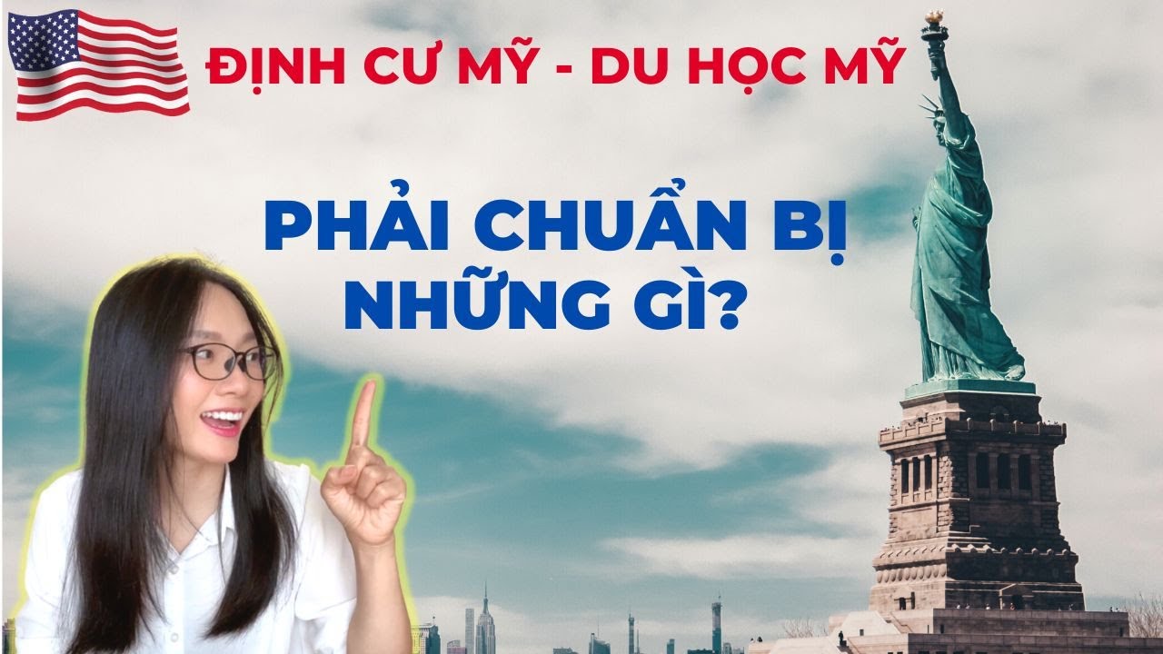 Cần Chuẩn Bị Gì Trước Khi Đi Mỹ? Cho Người Sắp và Mới Đi Định Cư và Du Học Mỹ | Giấc Mơ Mỹ có thật?