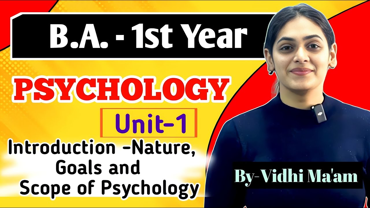 BA 1st Year Psychology Unit-1 ( Introduction- Nature, Goals and scope of psychology) By Vidhi Ma’am