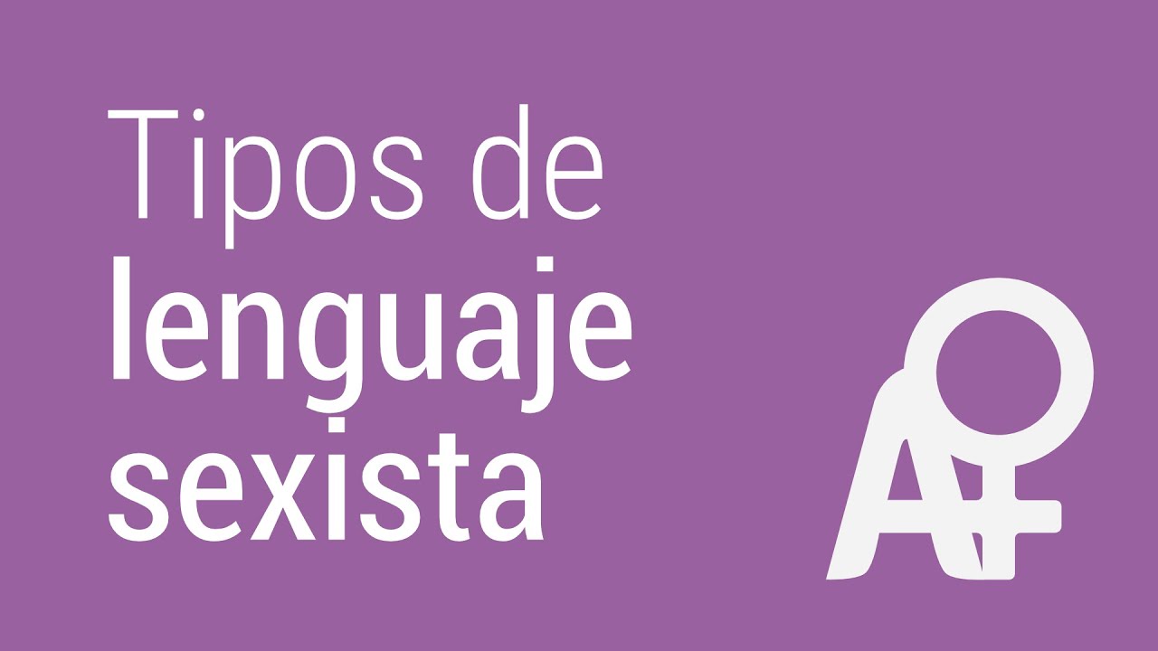Tipos de lenguaje sexista