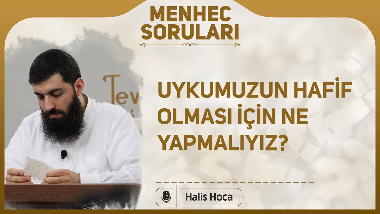 Uykumuzun hafif olması için ne yapmalıyız? Halis Bayancuk Hoca
