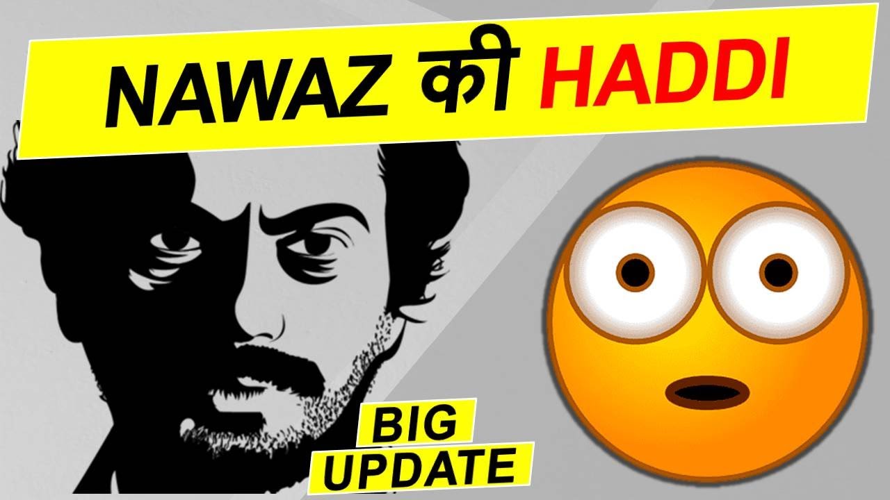 Nawazuddin Siddiqui की  HADDI ?