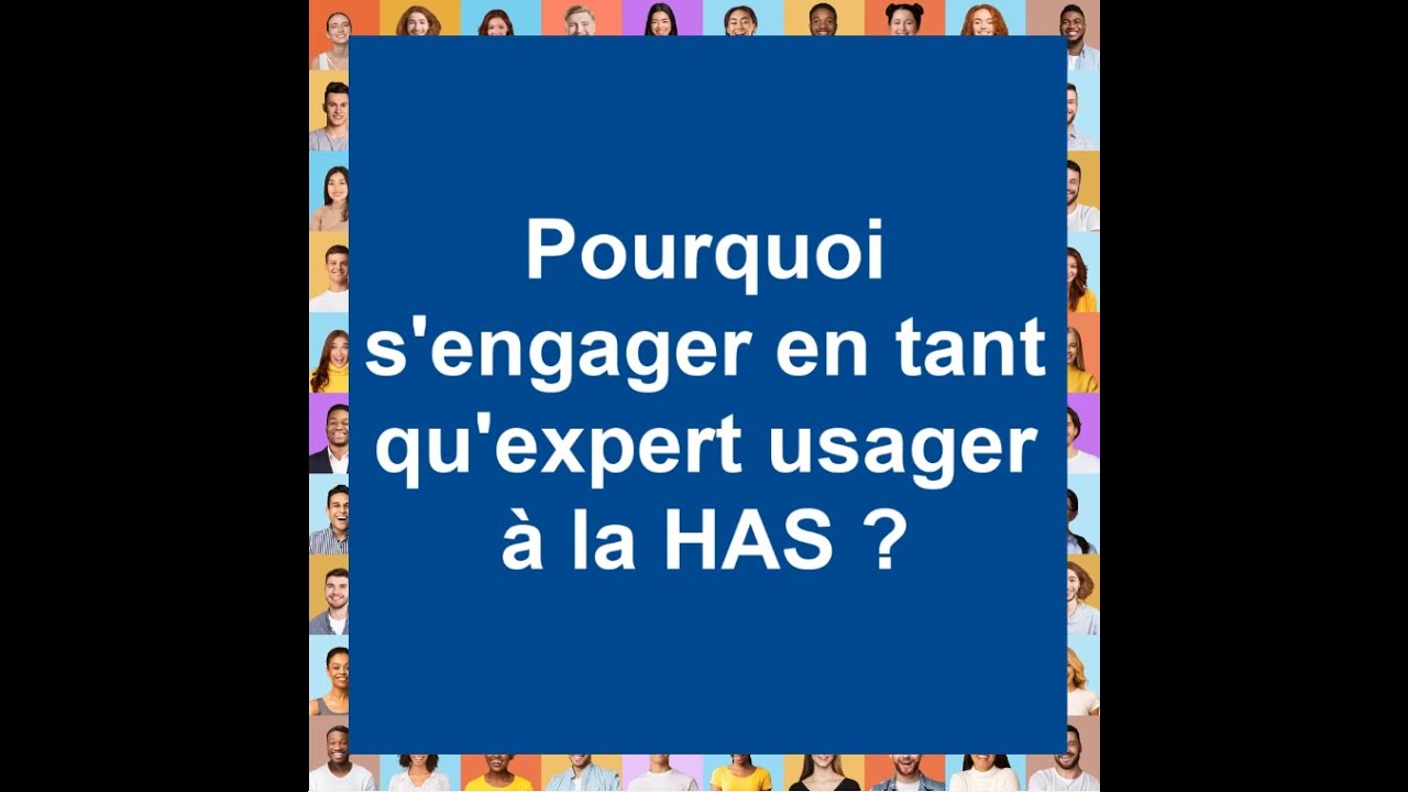 Pourquoi s'engager en tant qu'expert usager &agrave; la HAS ?