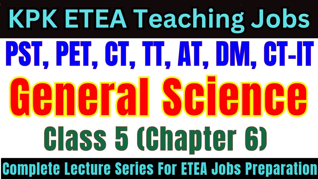 General Science Grade-5 Lec-6 | Complete Lecture Series | PST, CT, DM, PET, AT, TT Jobs Preparation