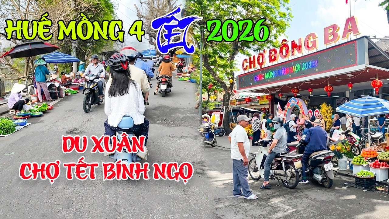Huế hôm nay Mồng 4 Tết Bính Ngọ 2026 Du Xuân Chợ An Cựu qua Chợ Đông Ba ngày đầu Năm MỚI