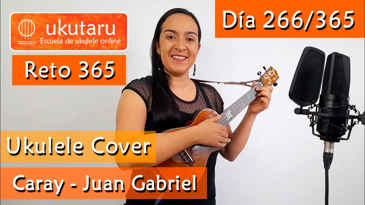 266. RETO 365 DÍA 266: CARAY ( JUAN GABRIEL ) - UKULELE COVER