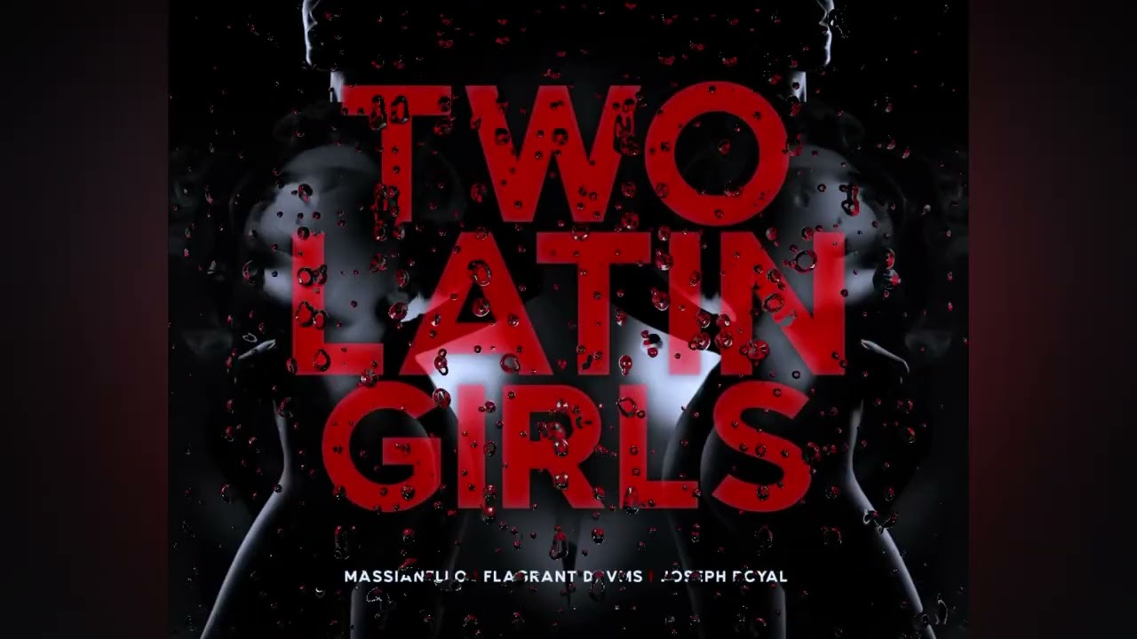Two Latin Girls - Massianello, Flgrant Drvms, Joseph Royal