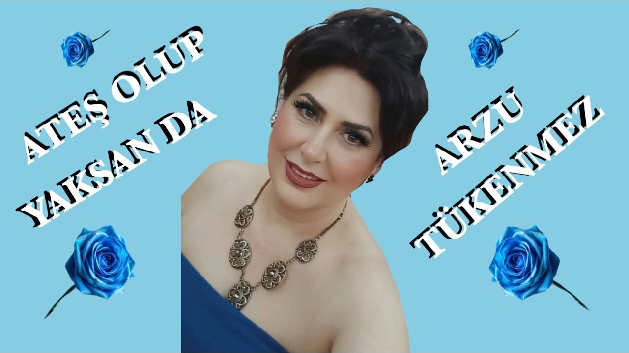ARZU TÜKENMEZ...ATEŞ OLUP YAKSAN DA