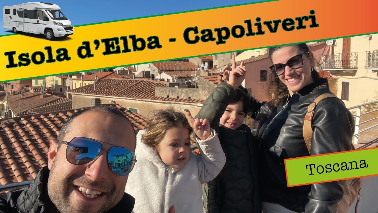 Capoliveri: Tesori Segreti e Panorami da Sogno sull'Isola d'Elba - On the Road in camper