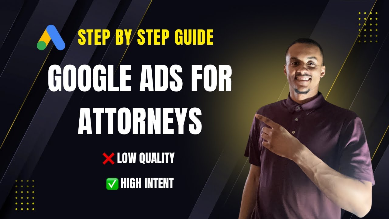 Google Ads for Attorneys: Step-by-Step Guide to Get Law Firm Leads (2025)