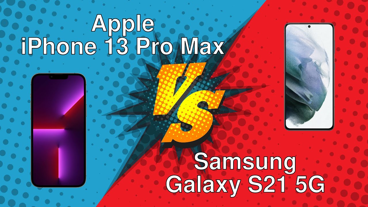 Apple iPhone 13 Pro Max vs Samsung Galaxy S21 5G