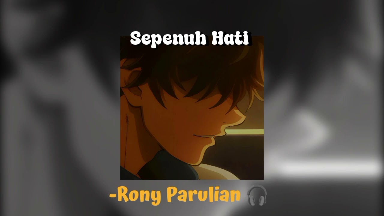 -Rony Parulian-Sepenuh Hati (Speed Up, Reverb)