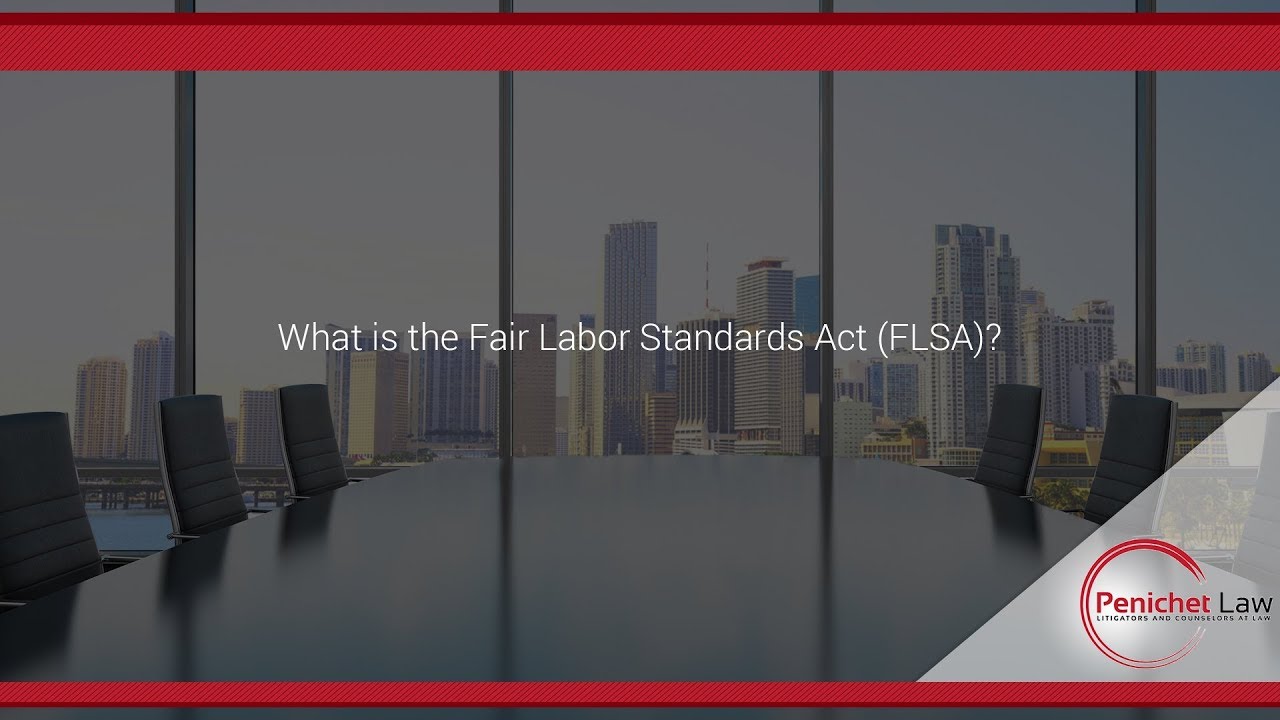 What is the Fair Labor Standards Act (FLSA)?