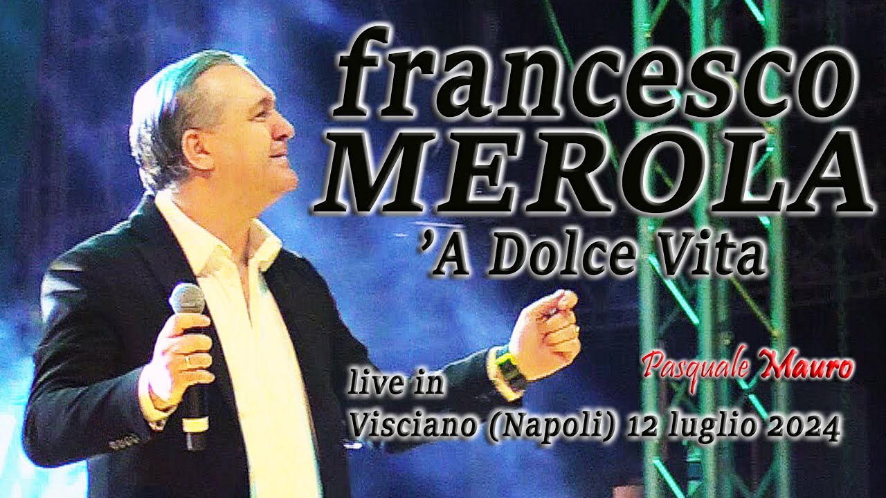 Francesco Merola - 'A DOLCE VITA - live in Visciano (Napoli) 12 luglio 2024