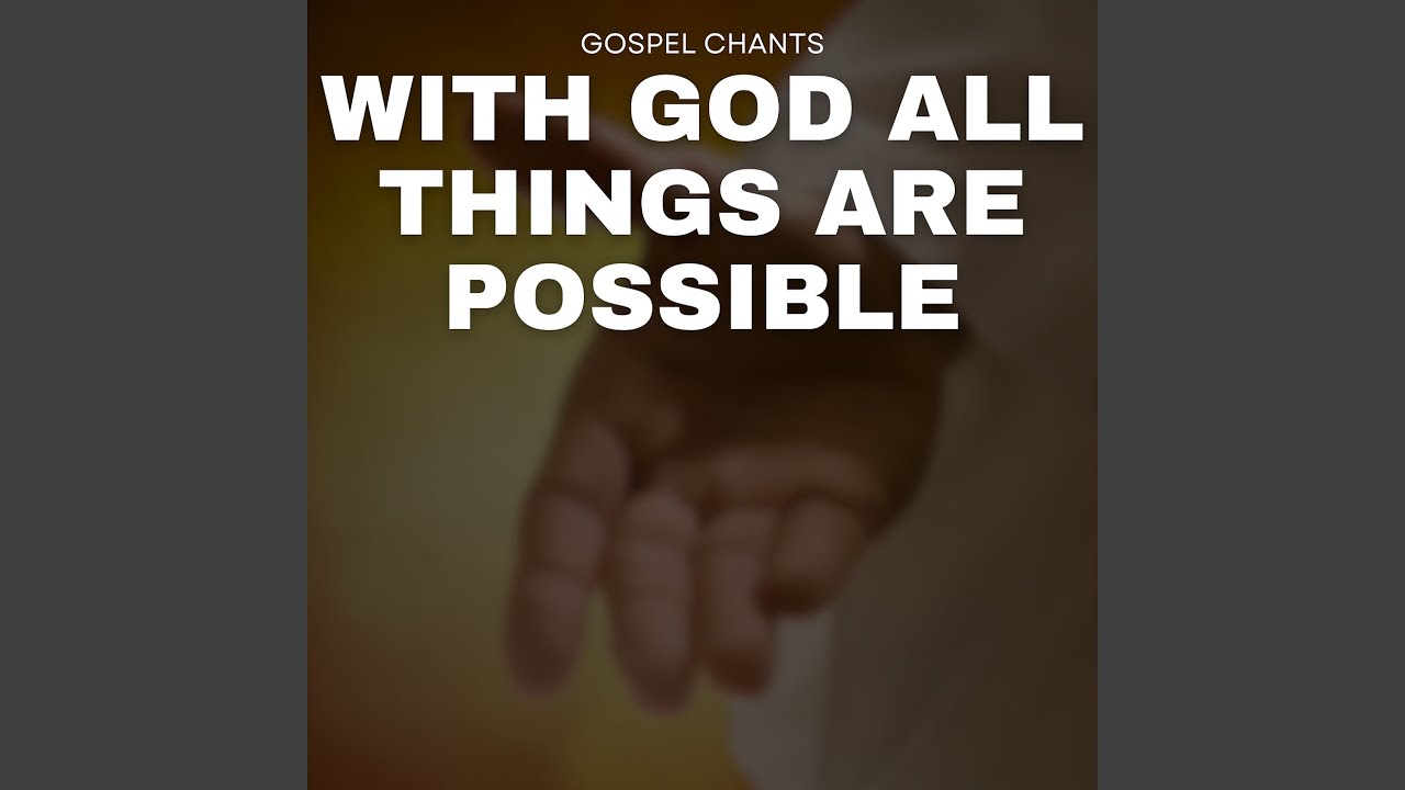 With God All Things Are Possible