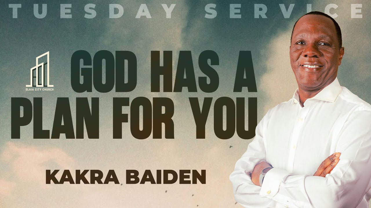 God Has A Plan For You | Kakra Baiden | 20-01-2025