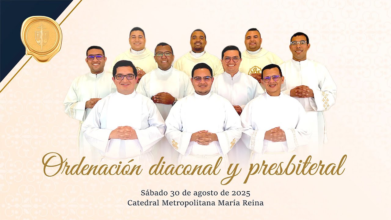 ORDENACIONES DIACONALES Y PRESBITERALES | AGOSTO 30 DE 2025