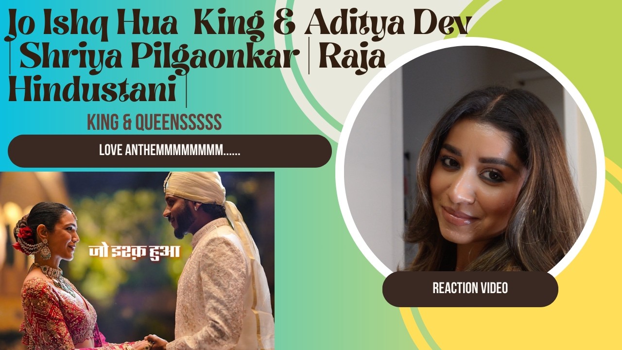 Jo Ishq Hua | King & Aditya Dev | Shriya Pilgaonkar | Raja Hindustani | REACYION VIDEO @King