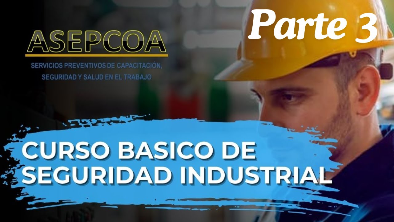 Curso Básico de Seguridad Industrial: Prevención de Accidentes y Evaluación de Riesgos. Parte 3