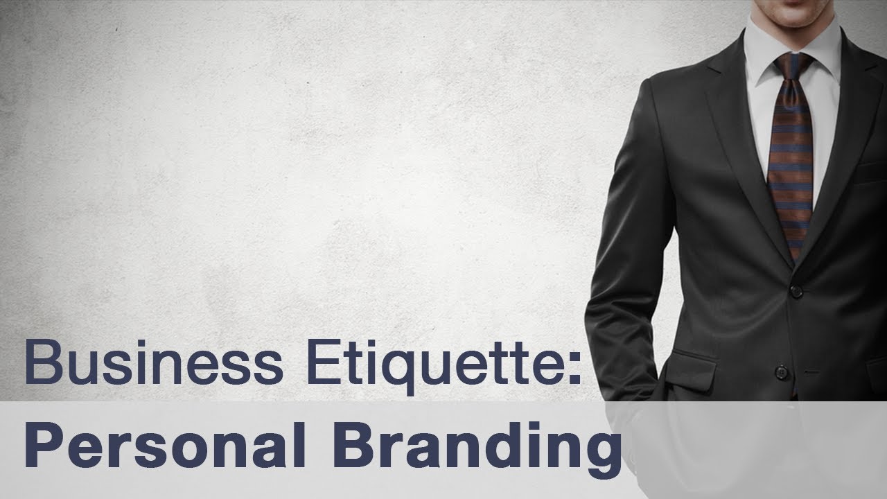 Business Etiquette - Personal Branding