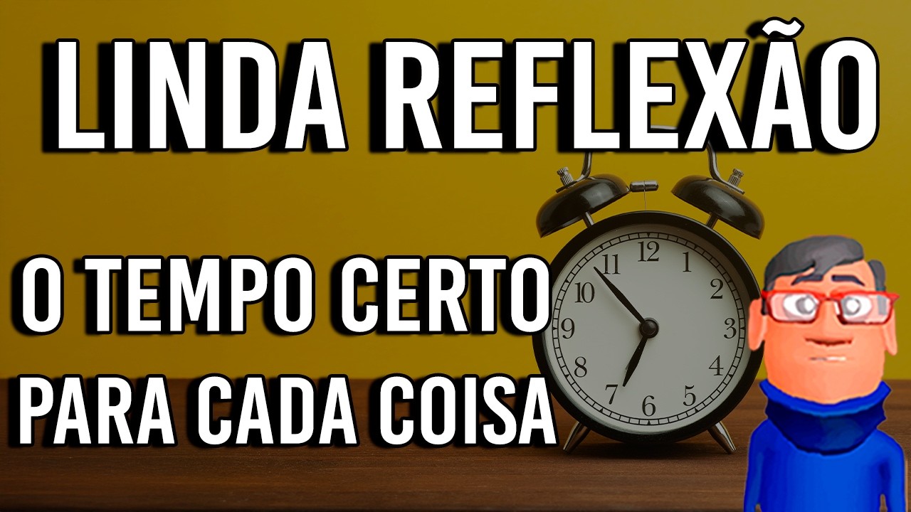 TEMPO CERTO PARA TODAS AS COISAS - Minuto Reflex&atilde;o