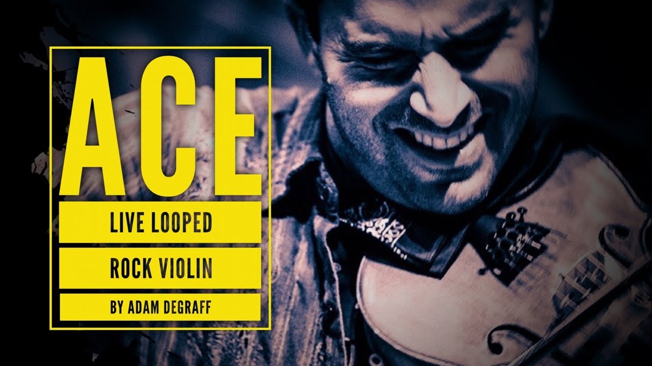 Ace - Live Looped Rock Violin, by Adam DeGraff - BMI