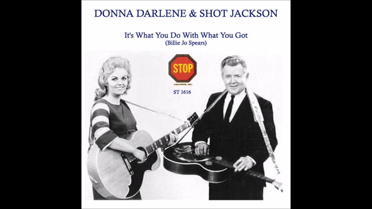 Donna Darlene & Shot Jackson - It's What You Do With What You Got