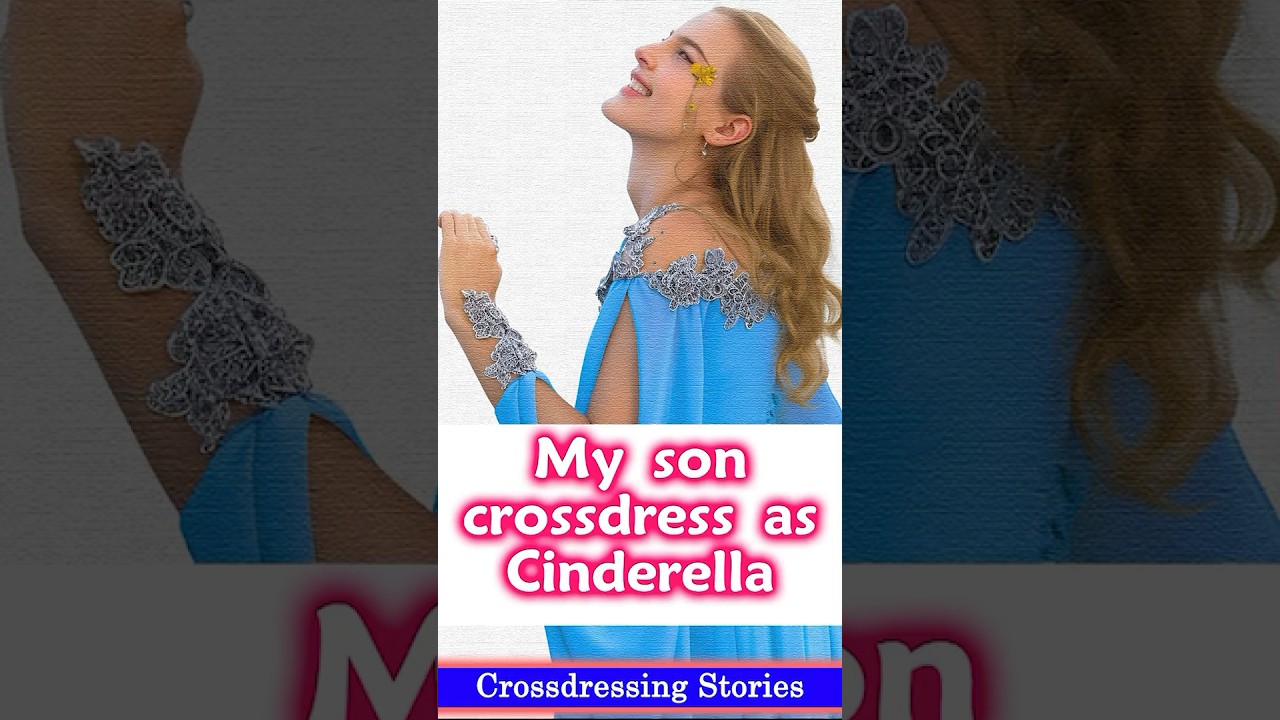 Mother and Son Crossdressing Journey: My Son Crossdresses as Cinderella | Crossdressing Story