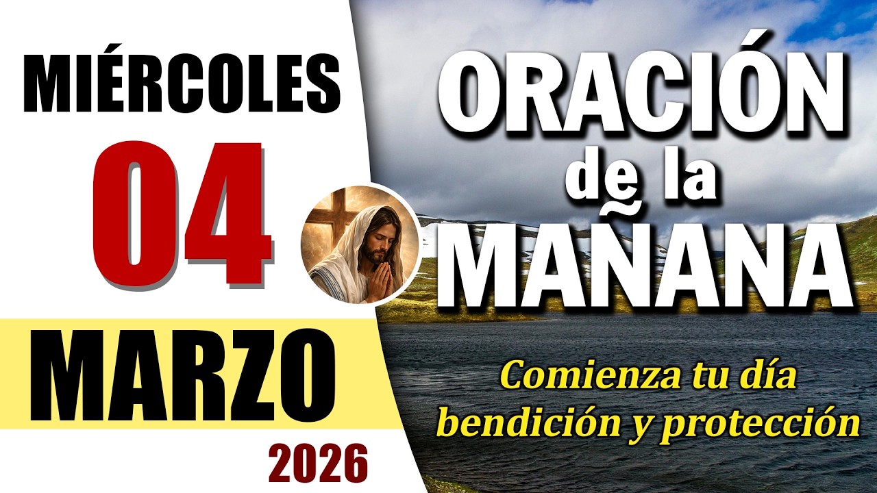 ORACIÓN DE LA MAÑANA DE HOY MIÉRCOLES 04 DE MARZO DEL 2026 | Es Tiempo de Orar