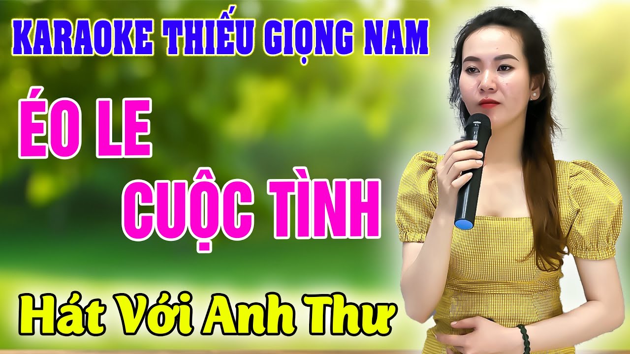 ÉO LE CUỘC TÌNH ➤ Song Ca Cùng Anh Thư ➤ Karaoke Thiếu Giọng Nam ➤ KARAOKE SONG CÙNG CA SĨ